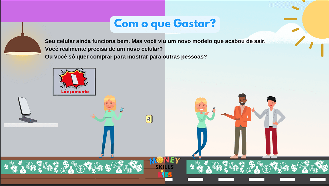 Slide de aula intitulado “Com o que Gastar?”, dividido em duas cenas: à esquerda, uma menina em uma loja segura um celular diante de um cartaz de lançamento; à direita, a mesma menina mostra o aparelho a dois rapazes. O texto pergunta se ela realmente precisa de um novo celular ou se quer apenas mostrá-lo a outras pessoas.